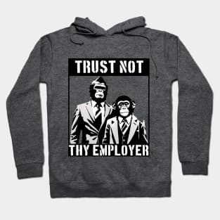 Trust Not Thy Employer Apes Hoodie